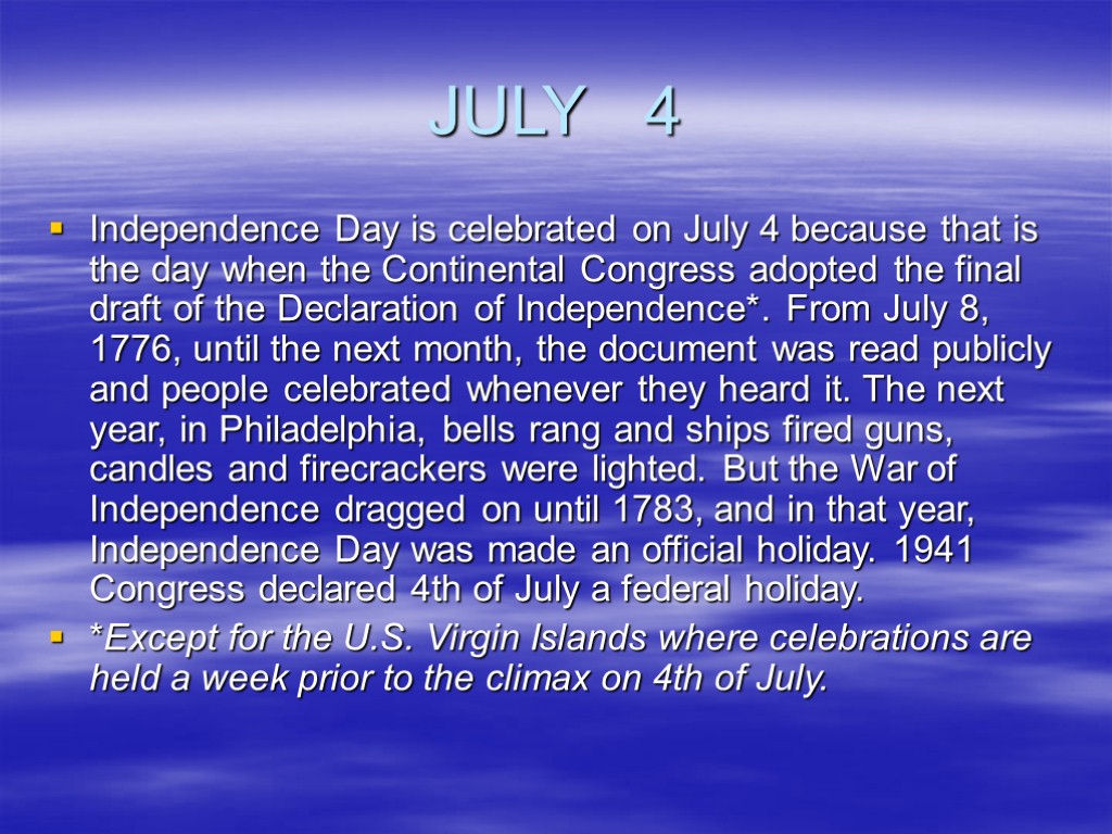 JULY 4 Independence Day is celebrated on July 4 because that is the day